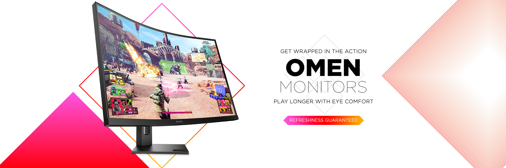 get wrapped in the action, omen monitors play longer with eye comfort. Refreshness guaranteed